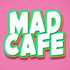 MAD CAFE ～マッドカフェ～