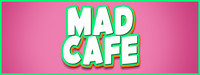MAD CAFE ～マッドカフェ～