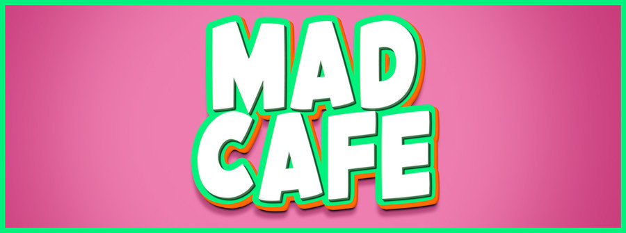 MAD CAFE ～マッドカフェ～